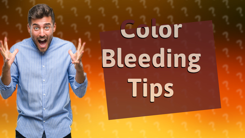 Color Bleeding Tips