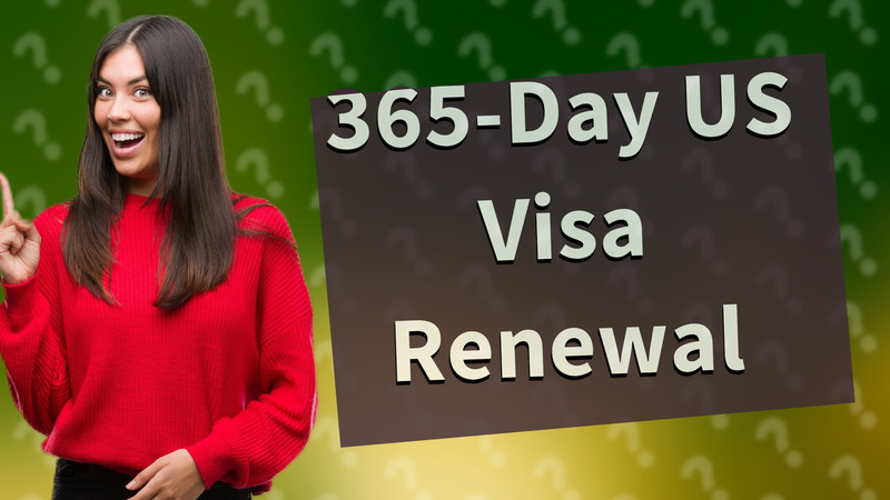 365-Day US Visa Renewal