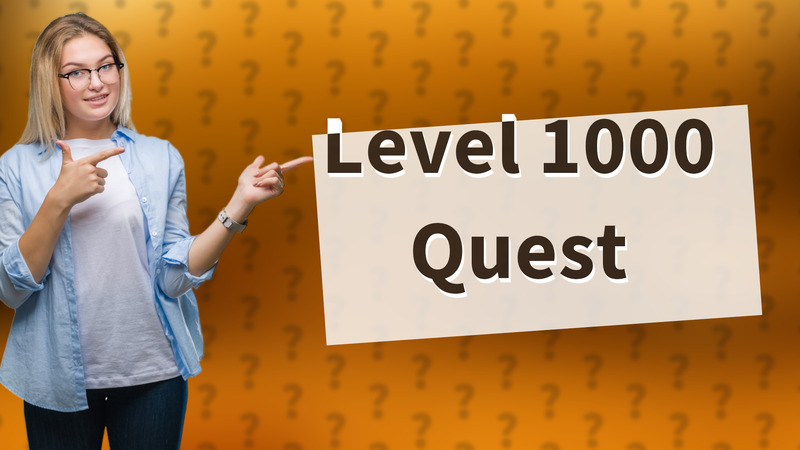 Level 1000 Quest