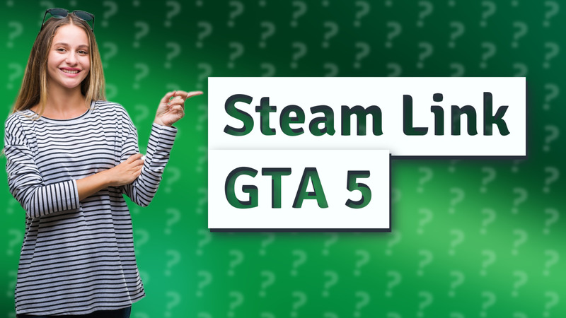 Steam Link GTA 5