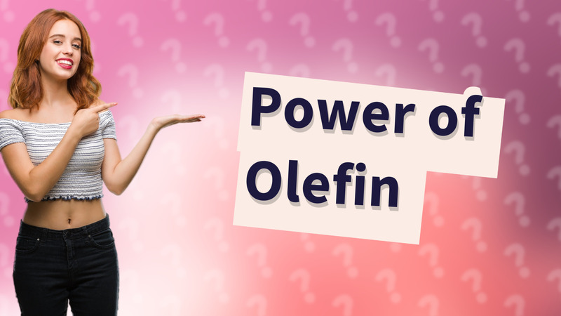 Power of Olefin