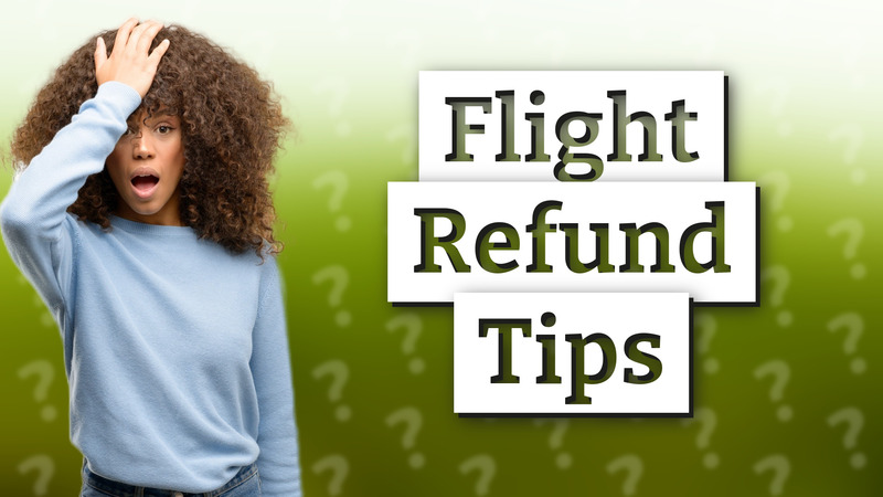 Flight Refund Tips