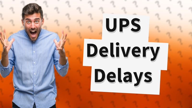 UPS Delivery Delays