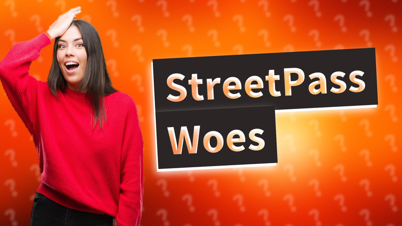 StreetPass Woes
