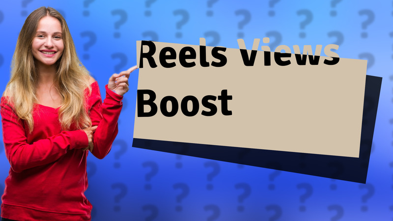 Reels Views Boost