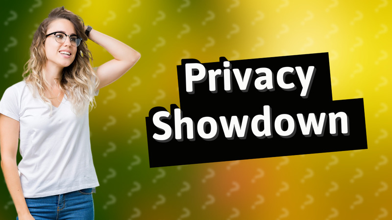 Privacy Showdown