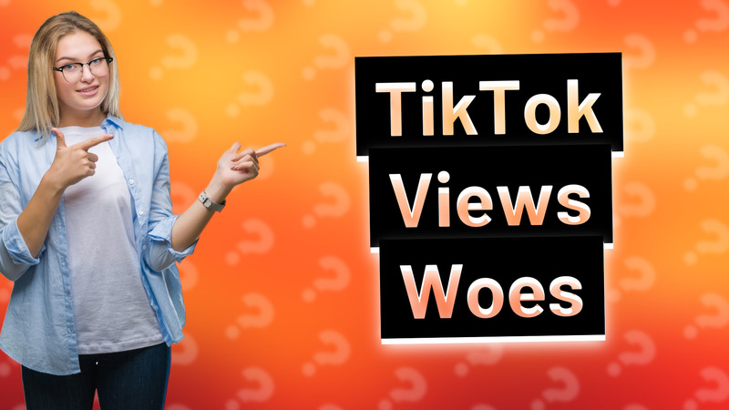TikTok Views Woes