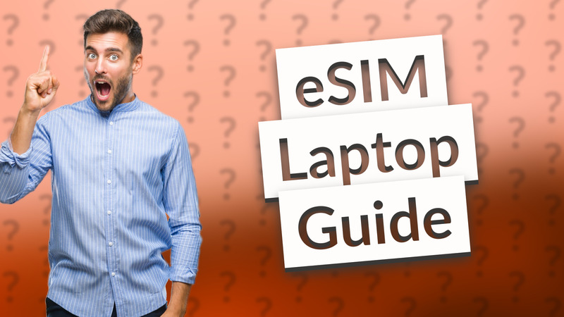 eSIM Laptop Guide