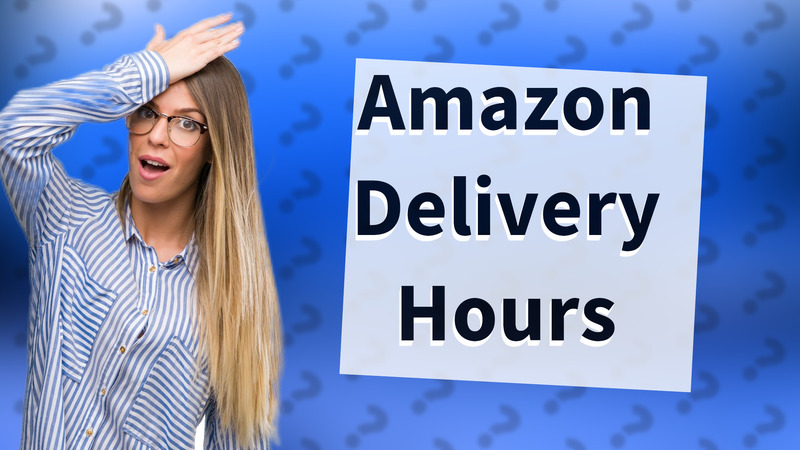 Amazon Delivery Hours