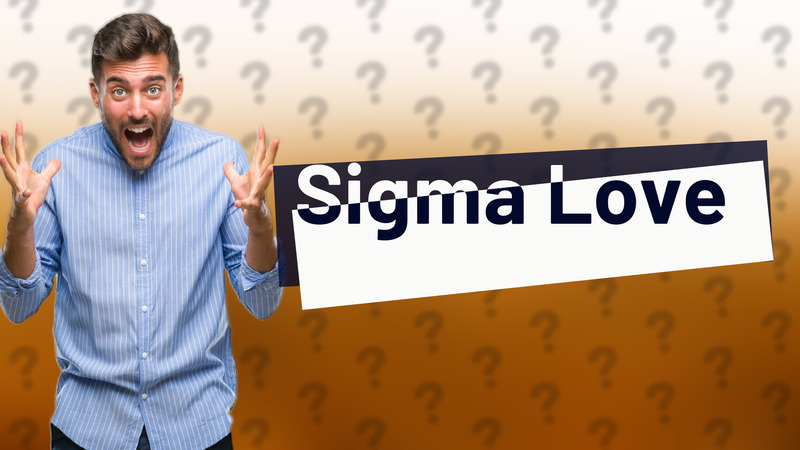 Sigma Love