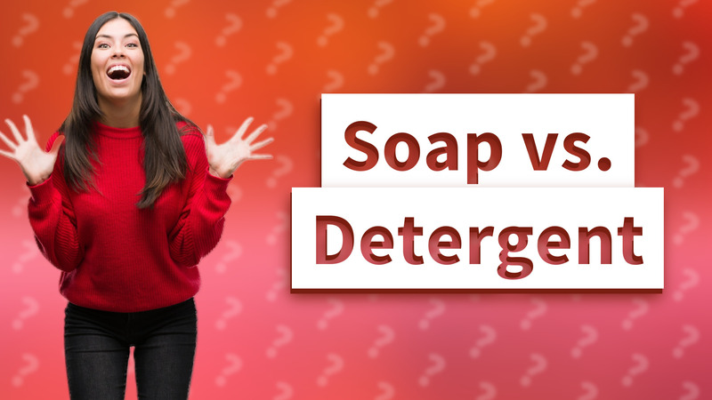 Soap vs. Detergent