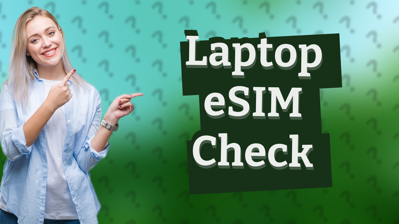 Laptop eSIM Check