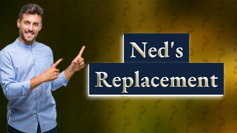 Ned's Replacement