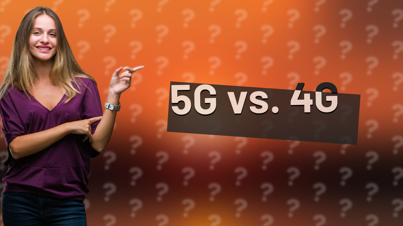 5G vs. 4G