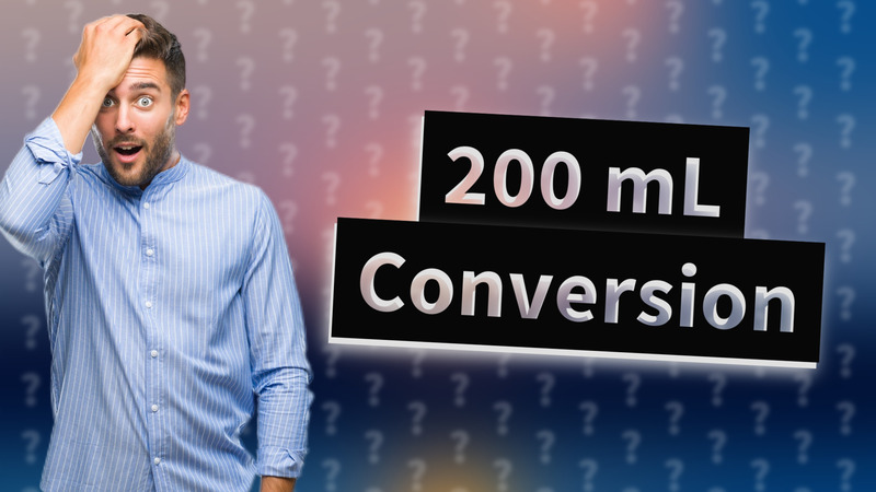 200 mL Conversion