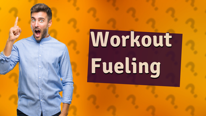 Workout Fueling