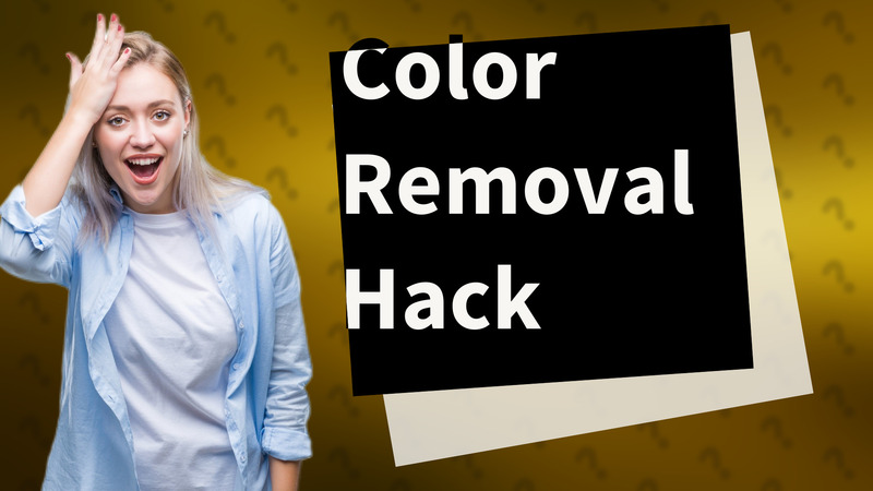 Color Removal Hack