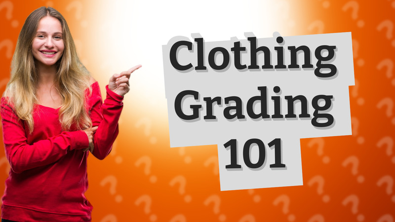 Clothing Grading 101