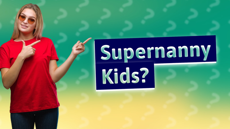 Supernanny Kids?