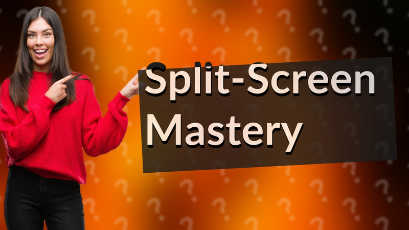 Split-Screen Mastery