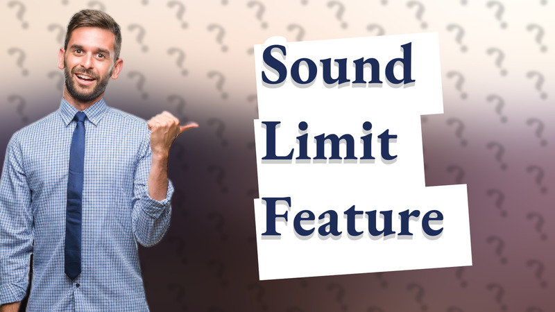 Sound Limit Feature