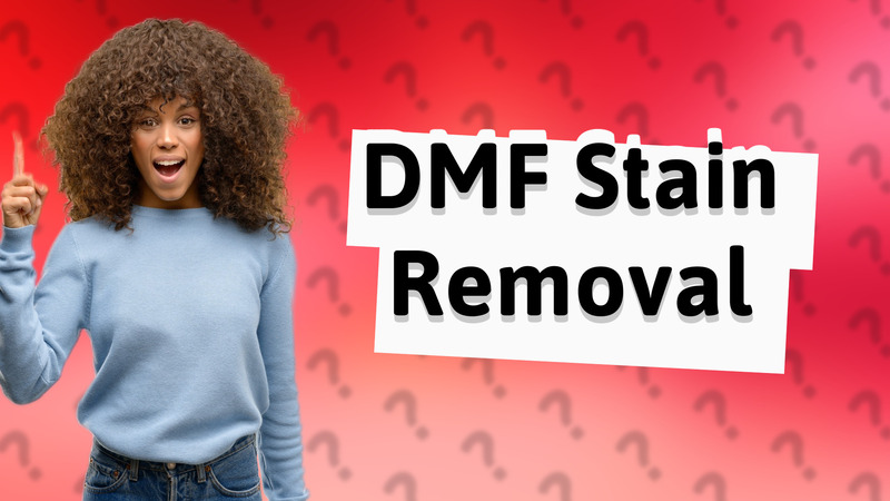 DMF Stain Removal