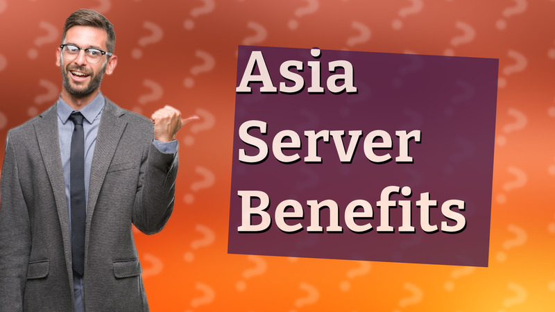 Asia Server Benefits
