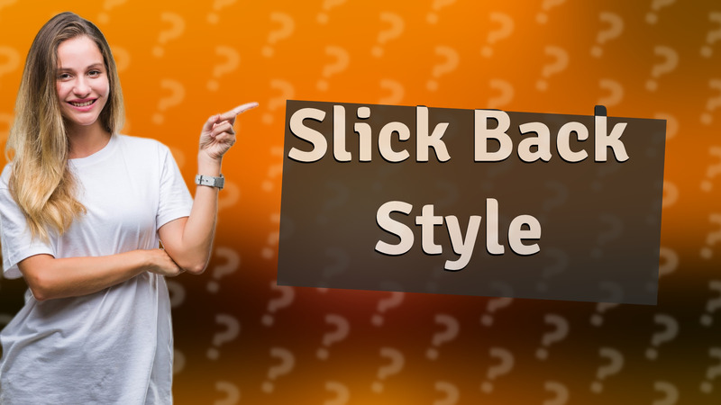 Slick Back Style