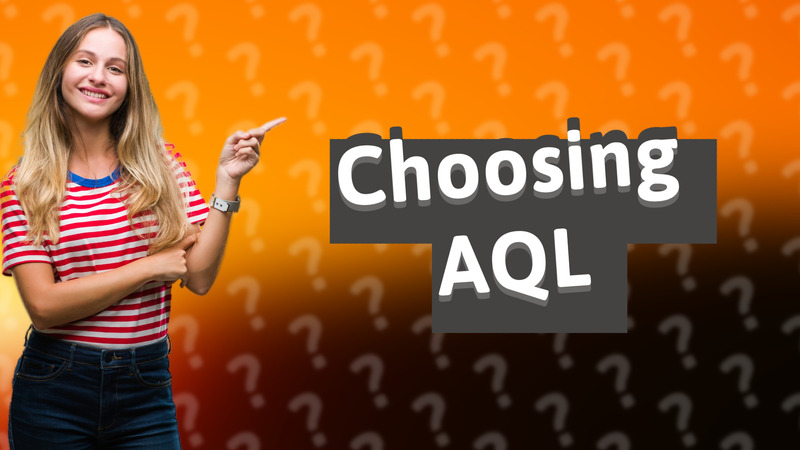 Choosing AQL