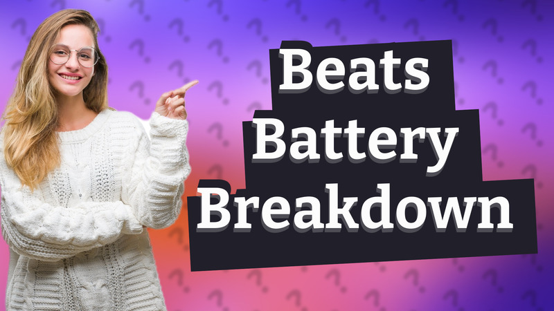 Beats Battery Breakdown