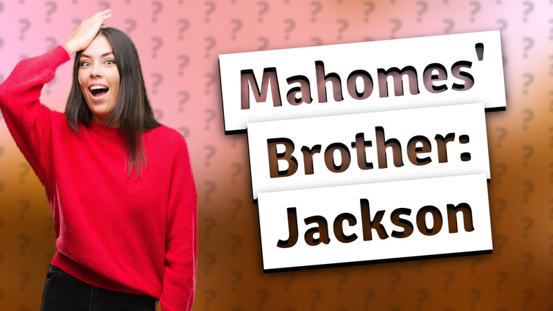 Mahomes' Brother: Jackson