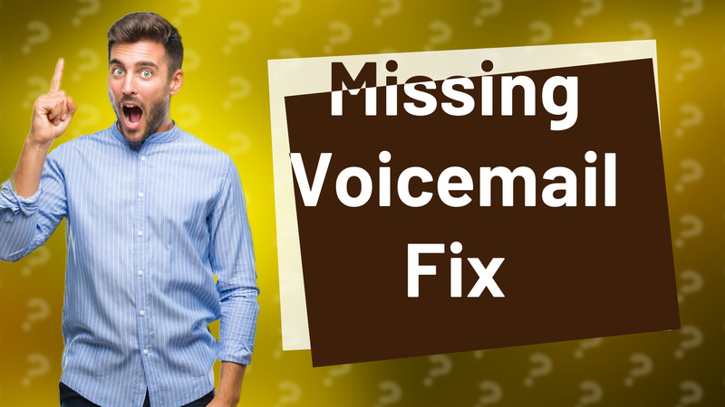 Missing Voicemail Fix