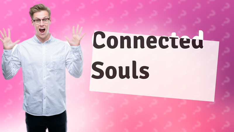 Connected Souls