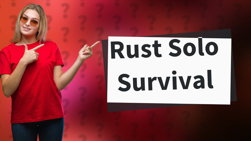 Rust Solo Survival