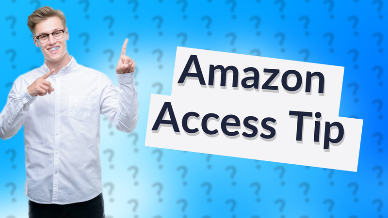 Amazon Access Tip