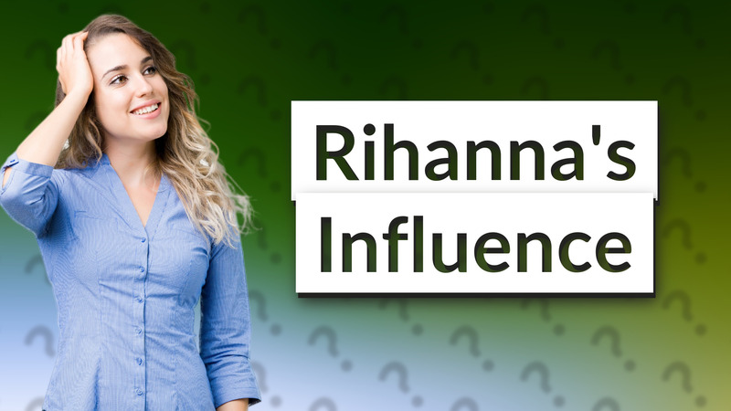 Rihanna's Influence