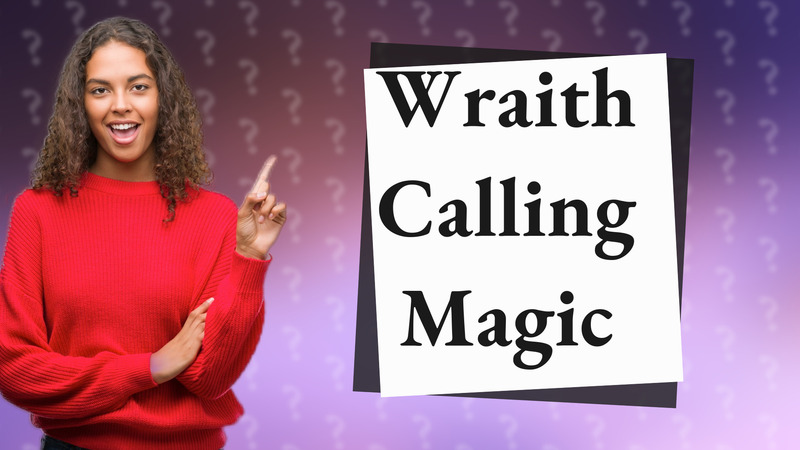 Wraith Calling Magic