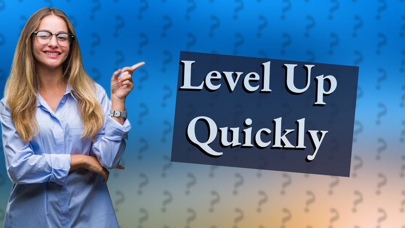 Level Up Quickly