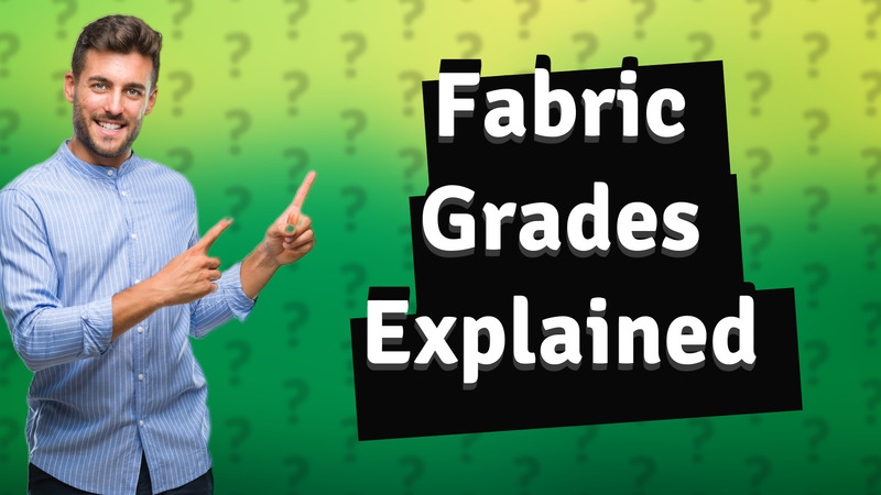 Fabric Grades Explained