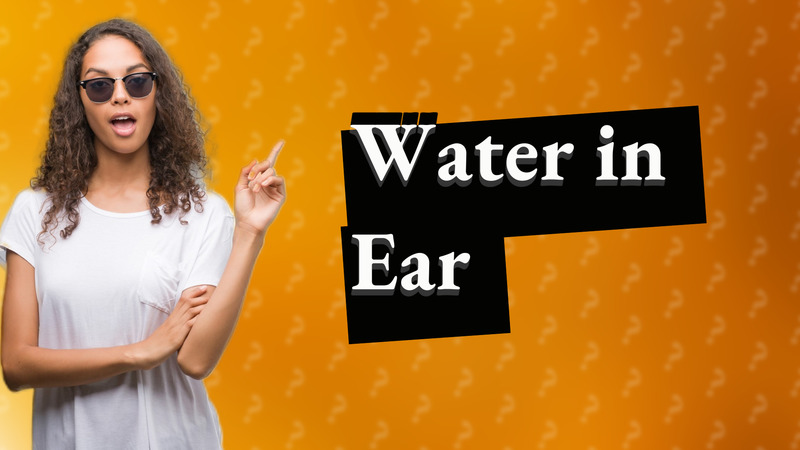 Water in Ear