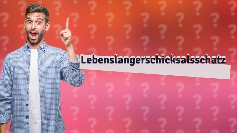 Lebenslangerschicksalsschatz