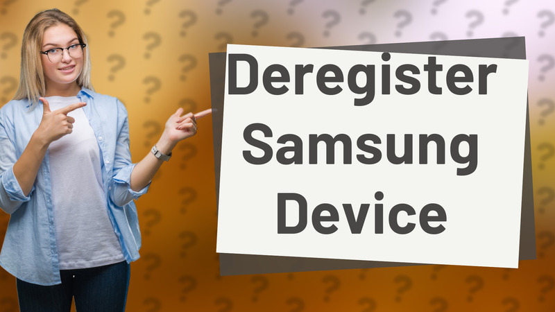 Deregister Samsung Device