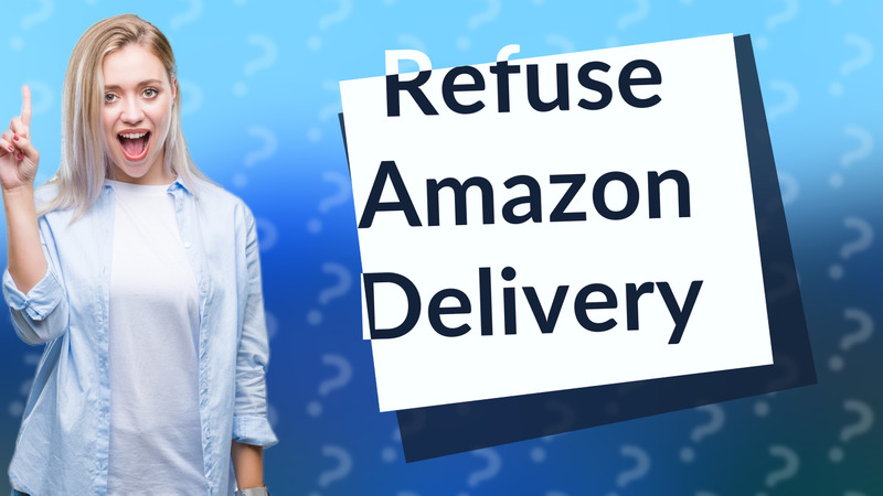 Refuse Amazon Delivery