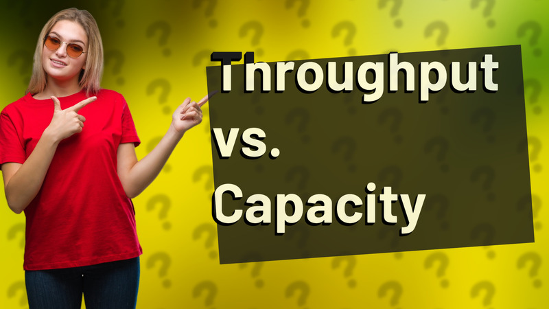Throughput vs. Capacity
