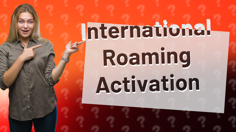 International Roaming Activation