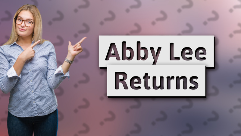 Abby Lee Returns