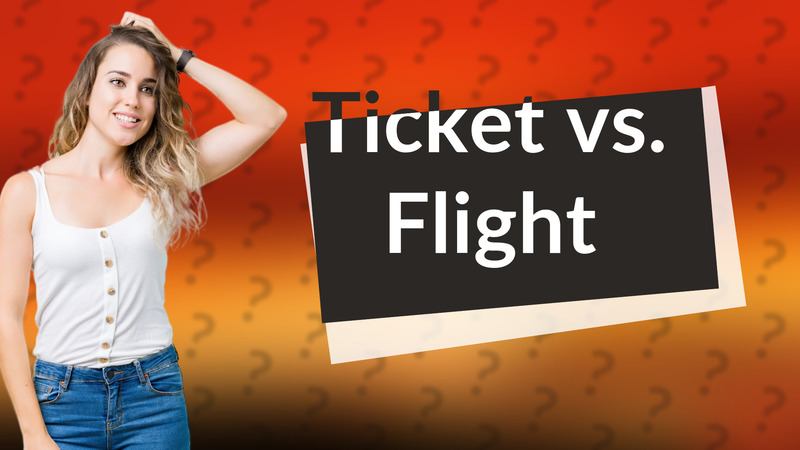Ticket vs. Flight