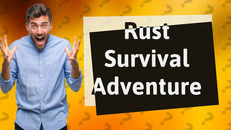 Rust Survival Adventure