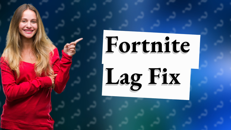 Fortnite Lag Fix