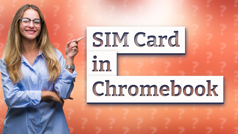 SIM Card in Chromebook